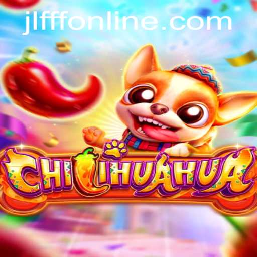 Exploring the Exciting World of CHILIHUAHUA and JLFFF ONLINE